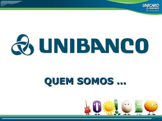 QUEM SOMOS ... 