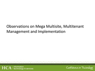 Observations on Mega Multisite, Multitenant Management and Implementation 