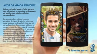 Nova/SB - Mega da Virada - Ação Snapchat