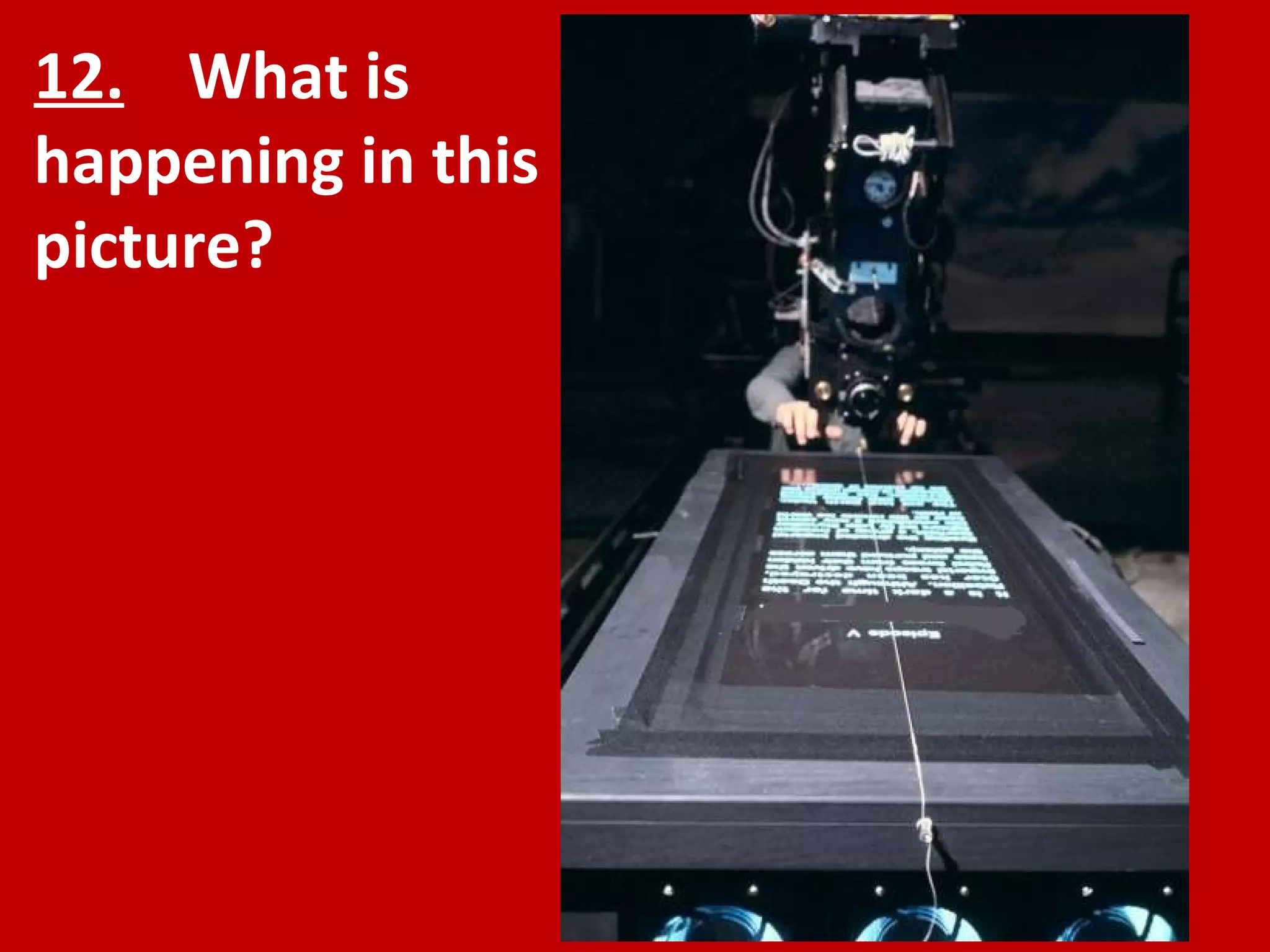 12.   What is happening in this picture? 