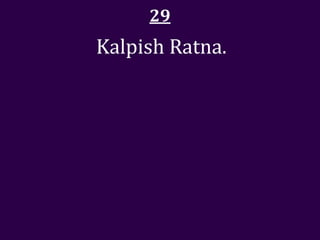 29
Kalpish Ratna.
 