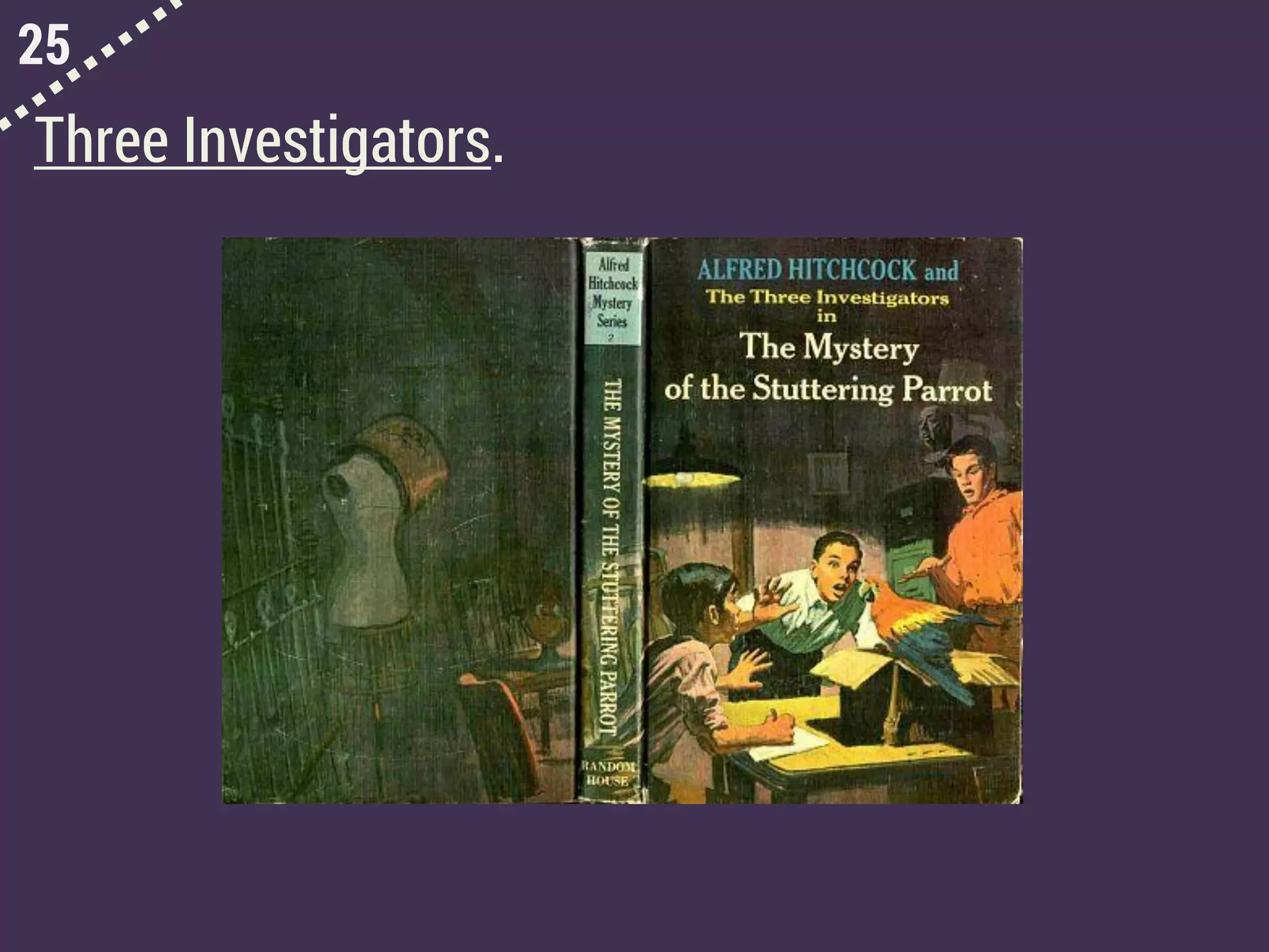 25
Three Investigators.
 