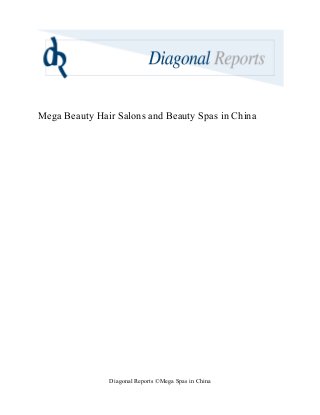 Mega Beauty Hair Salons and Beauty Spas in China
Diagonal Reports ©Mega Spas in China
 