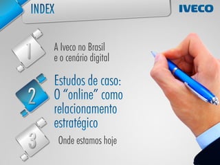 A Iveco no Brasil
e o cenário digital




 Onde estamos hoje
 