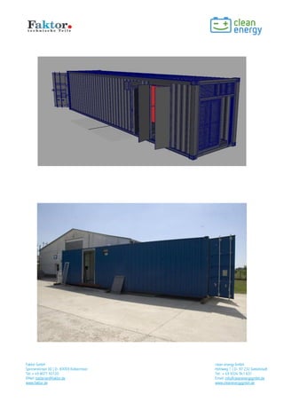 Faktor GmbH clean energy GmbH
Spinnereiinsel 3D | D- 83059 Kolbermoor Hohlweg 1 | D- 97 232 Giebelstadt
Tel: + 49 8071 93120 Tel: + 49 9334 941 631
EMail: batterien@faktor.de Email: info@cleanenergygmbh.de
www.faktor.de www.cleanenergygmbh.de
 