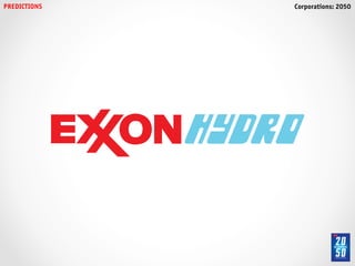 PREDICTIONS!   Corporations: 2050!
 