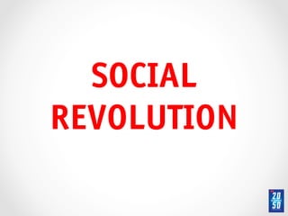 SOCIAL
REVOLUTION!
     !
     !
 