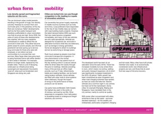 urban form                                      mobility
Low density sprawl and fragmented               Cities are locked into car-use though
suburbs are the norm.                           congestion is rife, leading to a spate
                                                of innovative solutions.
The car-dominant urban model persists,
resulting in the growth of huge, low-density    Car ownership has grown hugely, especially
suburbs, freeways to connect them and           in middle-income countries such as India
commuter jams. In the periphery of the city     and China. Local politicians have responded
there are numerous ‘failed’ developments,       to the rise of new middle class car owners
built too far from public transport and         with road-building trophy projects. However,
therefore unaffordable to urban commuters       the latent demand before 2030 was such
now that oil prices are high. Since 2030, the   that new roads became congested
value of many of these new developments         immediately, and many of the new vehicles
has crashed, with too many residents            are only used sporadically. Vehicles are
unemployed or unable to afford the car          designed for occasional use, and build in
commute to their jobs. They either become       alternative functions while they are stationary,
ghetto areas for poorer people, and informal    such as storage or energy generation.
paratransit services spring up to service       Some are designed to attach to buildings
long commutes for those who were still          and act as extra living or storage space.
employed, or are reborn as local
communities try to provide their own            Rush hours spread as people move their
services. Many large cities have gone back      commute to escape the congestion. A
to being fractured towns with either derelict   new phenomenon is the nomad
or farm areas in between. For example,          businessman, who may spend much of
Detroit no longer exists, replaced by ﬁve       the day working online in a secure vehicle         The developed world has been at car            and toll roads. Many cities have built private
smaller cities. There is a lot of decaying,     while his driver takes him slowly through          saturation since the early 2010s. Travel has   member-only roads. In an economically
underused car infrastructure being              the jams to meetings. Vehicles providing           increased modestly but only where there        constrained world, new infrastructure
scavenged and repurposed. Successful            many of the services an ofﬁce might                is room, which means via cycling, walking      projects are rare, and those that do exist
‘post-oil’ cities such as Amsterdam and         provide, such as IT help, refreshments,            and public transport expansion, all of which   ﬁnd new ways of full price recovery.
Singapore are doing very well.                  toilets and meeting facilities, can be found       saw signiﬁcantly increased investment in
                                                using location software. Some vehicles             the 2010–30 period. Trafﬁc growth has
                                                are ﬁtted with solar roofs to drive systems        been constrained as area-congestion and
                                                when stationary, though the impact                 other road charging schemes have spread,
                                                of smog on the performance of these                as have car clubs and bike hire. Electric
                                                products can be severe.                            vehicles are a common sight in city centres
                                                                                                   but have not hit the mainstream. Some
                                                Car parks have proliferated. Delhi boasts          cities, for example Shanghai, Beijing and
                                                the highest sky-park in the world, at              Singapore, have mandated them in the
                                                45 storeys, serviced by car-lifts. Other           city centres, mainly to control air quality.
                                                responses to congestion, from helicopters
                                                to straddling buses to underground freight         With power often concentrated with elites,
                                                solutions, are common.                             schemes to free up the roads – and even
                                                                                                   elevated walkways – for the wealthy are
                                                                                                   widespread, particularly congestion charging


 Return to contents                                                    2. what’s your destination? > sprawlville                                                                        page 27
 
