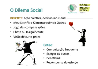 O	
  Dilema	
  Social	
  
 