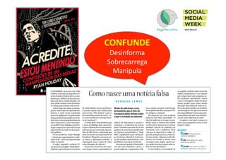 CONFUNDE	
  
Desinforma	
  
Sobrecarrega	
  
Manipula	
  
 