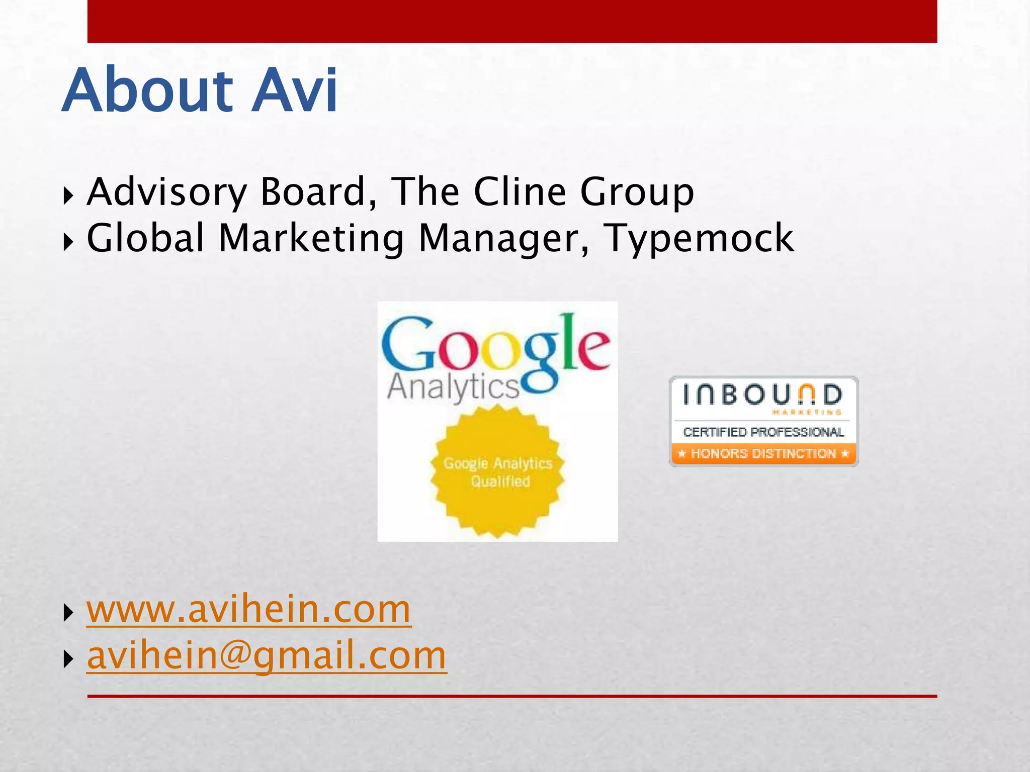 About Avi
 Advisory Board, The Cline Group
 Global Marketing Manager, Typemock




 www.avihein.com
 avihein@gmail.com
 