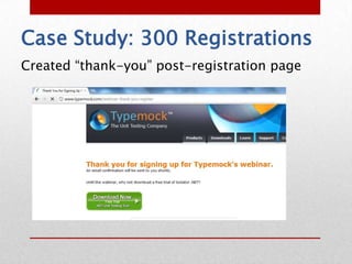 Case Study: 300 Registrations
Created “thank-you” post-registration page
 