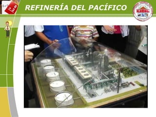REFINERÍA DEL PACÍFICO
 