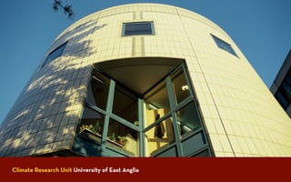 Climate Research Unit University of East Anglia
 