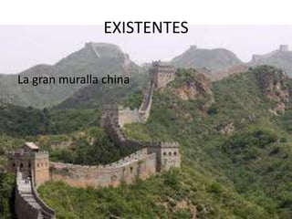 EXISTENTES

La gran muralla china
 