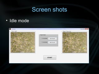Screen shots
• Idle mode
 