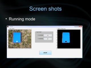 Screen shots
• Running mode
 