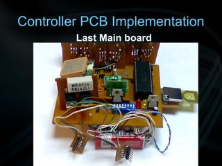 Controller PCB Implementation
         Last Main board
 