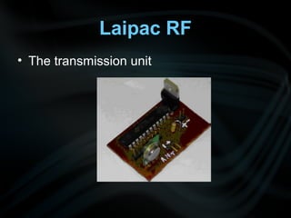 Laipac RF
• The transmission unit
 
