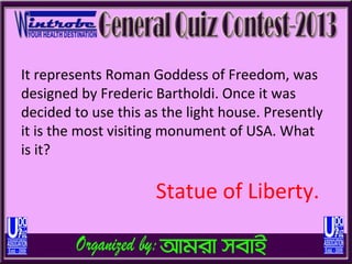 It represents Roman Goddess of Freedom, was
designed by Frederic Bartholdi. Once it was
decided to use this as the light house. Presently
it is the most visiting monument of USA. What
is it?

                     Statue of Liberty.
 