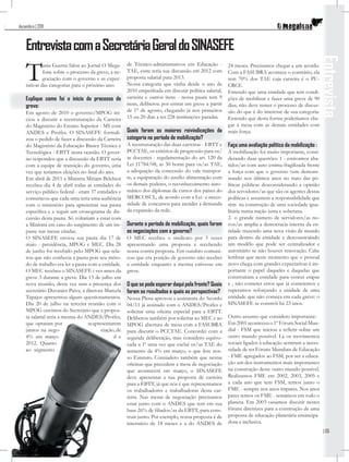2011   dezembro | 2011



           Entrevista com a Secretária Geral do SINASEFE

           T




                                                                                                                                                              Entrevista
                    ania Guerra falou ao Jornal O Mega-       de Técnico-administrativos em Educação -         24 meses. Precisamos chegar a um acordo.
                    fone sobre o processo da greve, a ne-     TAE, esste teria sua discussão em 2012 com       Com a FASUBRA acontece o contrário, ela
                    gociação com o governo e as expec-        proposta salarial para 2013.                     tem 70% dos TAE cuja carreira é o PU-
           tativas das categorias para o próximo ano:         Nossa categoria que vinha desde o ano de         CRCE.
                                                              2010 empenhada em discutir política salarial,    Entendo que uma entidade que tem condi-
           Explique como foi o início do processo de          carreira e outros itens - nossa pauta tem 9      ções de mobilizar e fazer uma greve de 90
           greve:                                             itens, deliberou por entrar em greve a partir    dias, não deve temer o processo de discus-
           Em agosto de 2010 o governo/MPOG ini-              de 1° de agosto, chegando já nos primeiros       são do que é do interesse de sua categoria.
           ciou a discutir a reestruturação da Carreira       15 ou 20 dias a ter 228 instituições paradas.    Entendo que desta forma poderíamos che-
           do Magistério do Ensino Superior - MS com                                                           gar à mesa com as demais entidades com
           ANDES e Proifes. O SINASEFE formali-               Quais foram as maiores reivindicações da         mais força.
           zou o pedido de fazer a discussão da Carreira      categoria no período de mobilização?
           do Magistério da Educação Básica Técnica e         A reestruturação das duas carreiras - EBTT e     Faça uma avaliação política da mobilização :
           Tecnológica - EBTT nesta ocasião. O gover-         PCCTAE, os critérios de progressão para os/      A mobilização foi muito importante, consi-
           no respondeu que a discussão da EBTT seria         as docentes - regulamentação do art. 120 da      derando duas questões: 1 - estávamos aba-
           com a equipe de transição do governo, uma          Lei 11784/08, as 30 horas para os/as TAE,        tidos/as com auto estima fragilizada frente
           vez que teríamos eleições no ﬁnal do ano.          a adequação da concessão do vale transpor-       a força com que o governo vem demons-
           Em abril de 2011 a Ministra Miriam Belchior        te, a equiparação do auxílio alimentação com     trando nos últimos anos no trato das pó-
           recebeu dia 4 de abril todas as entidades do       os demais poderes, o reconhecoimento auto-       líticas públicas desconsiderando a opinião
           serviço público federal - eram 37 entidades e      mático dos diplomas de cursos dos países do      dos servidores/as que são os agentes destas
           comunicou que cada uma teria uma audiência         MERCOSUL, de acordo com a Lei e neces-           políticas e assumem a responsabilidade que
           com o ministério para apresentar sua pauta         sidade de concursos para atender a demanda       têm na construção de uma sociedade igua-
           especíﬁca e a seguir um cronograma de dis-         da expansão da rede.                             lítária numa nação justa e soberana.
           cussão desta pauta. Só voltariam a estar com                                                        2- o grande número de servidores/as no-
           a Ministra em caso do surgimento de um im-         Durante o período de mobilização, quais foram    vos/as amplia a democracia interna da en-
           passe nas mesas citadas.                           as negociações com o governo?                    tidade trazendo uma nova visão de mundo
           O SINASEFE enviou sua pauta dia 17 de              O MEC recebeu o sindicato por 3 vezes            para dentro da entidade e desconstruindo
           maio - presidência, MPOG e MEC. Dia 28             apresentando uma proposta e recebendo            um modêlo que pode ser centralizador e
           de junho foi recebido pelo MPOG que rela-          nossa contra proposta. Em outubro comuni-        autoritário se não houver renovação. Cabe
           tou que não conhecia a pauta pois seu méto-        cou que era posição de governo não receber       lembrar que neste momento que o pessoal
           do de trabalho era ler a pauta com a entidade.     a entidade enquanto a mesma estivesse em         novo chega com grandes expectativas é im-
           O MEC recebeu o SINASEFE i vez antes da            greve.                                           portante o papel daqueles e daquelas que
           greve 3 durante a greve. Dia 13 de julho em                                                         construiram a entidade para vencer etapas
           nova reunião, desta vez sem a presença dos         O que se pode esperar daqui pela frente? Quais   e , não cometer erros que já cometemos e
           secretário Duvanier Paiva, a diretora Marcela      foram os resultados e quais as perspectivas?     superamos reforçando a unidade de uma
           Tapajos apresentou alguns questionamentos.         Nossa Plena aprovou a assinatura do Acordo       entidade que não começa em cada greve: o
           Dia 20 de julho na terceira reunião com o          04/11 já assinado com o ANDES/Proifes e          SINASEFE se constrói há 23 anos.
           MPOG ouvimos do Secretário que a propos-           solicitar uma oﬁcina especial para a EBTT.
           ta salarial seria a mesma do ANDES/Proifes,        Deliberou também por solicitar ao MEC e ao       Outro assunto que considero importante:
           que optaram por                se apresentarem     MPOG abertura de mesa com a FASUBRA              Em 2001 aconteceu o 1º Fórum Social Mun-
           juntos na nego-                       ciação, de   para discutir o PCCTAE. Concordei com a          dial - FSM que iniciou a reﬂetir sobre um
           4% em março                                 d e    segunda deliberação, mas considero equivo-       outro mundo possível. Lá os movimentos
           2012. Quanto                                       cada a 1ª uma vez que exclui os/as TAE do        sociais ligados à educação sentiram a neces-
           ao segmento                                        aumento de 4% em março, o que fere nos-          sidade de ter Fóruns Mundiais de Educação
                                                              so Estatuto. Consiadero também que nestas        - FME agregados ao FSM, por ser a educa-
                                                              oﬁcinas que precedem a mesa de negociação        ção um dos instrumentos mais importantes
                                                              que acontecerá em março, o SINASEFE              na construção deste outro mundo possível.
                                                              deve apresentar a sua proposta de carreira       Realizamos FME em 2002, 2003, 2005 e
                                                              para a EBTT, já que nós é que representamos      a cada ano que tem FSM, temos junto o
                                                              os trabalhadores e trabalhadoras desta car-      FME - sempre nos anos ímpares. Nos anos
                                                              reira. Nas mesas de negociação precisamos        pares temos os FME - temáticos em todo o
                                                              estar junto com o ANDES que tem em sua           planeta. Em 2003 ousamos discutir nestes
                                                              base 26% de ﬁliados/as da EBTT, para cons-       fóruns diretrizes para a construção de uma
                                                              truir junto. Por exemplo, nossa proposta é de    proposta de educação planetária emancipa-
                                                              interstício de 18 meses e a do ANDES de          dora e inclusiva.
                                                                                                                                                               | 05
 