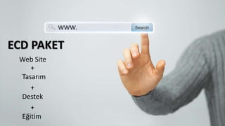 ECD PAKET
Web Site
+
Tasarım
+
Destek
+
Eğitim
 