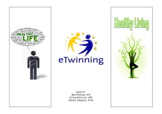 DONE BY :
   A NA P EREIRA , N º2
 E LTON P ASTILHA , N º9
R AFAËL F ERREIRA , N º16
 