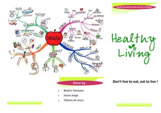 Escola Secundária de Mira de Aire e Alvados




          O r g a n i z a ç ã o




                   Done by :      Don’t live to eat, eat to live !

   Beatriz Sampaio
   Joana Jorge
   Tatiana de Jesus
 