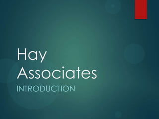 Hay
Associates
INTRODUCTION
 