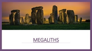 MEGALITHS
 
