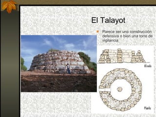 El Talayot Parece ser una construcción defensiva o bien una torre de vigilancia 