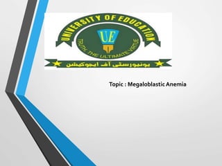 Topic : MegaloblasticAnemia
 