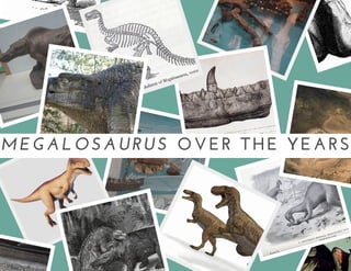 MEGALOSAURUS OVER THE YEARS
 