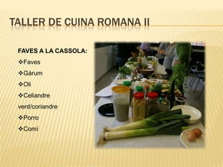 Taller de cuina romanaELABORACIÓ MORETUM:- Virgili, Ovidi, Columel·la…Salsa feta a base de formatge i diversesespècies i condimentsMoretum de Columel·la:Rúcula