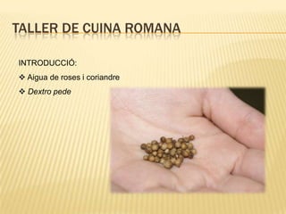 DextropedeTaller de cuina romana Poema Pseudovirgilià: Moretum