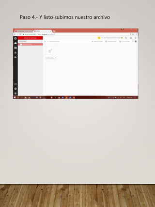 Paso 4.- Y listo subimos nuestro archivo
 
