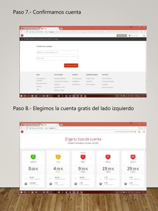 Paso 7.- Confirmamos cuenta
Paso 8.- Elegimos la cuenta gratis del lado izquierdo
 