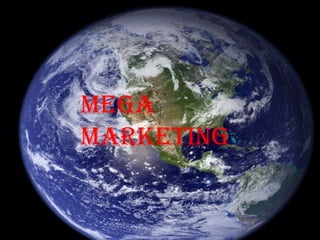 mega
marketing
 