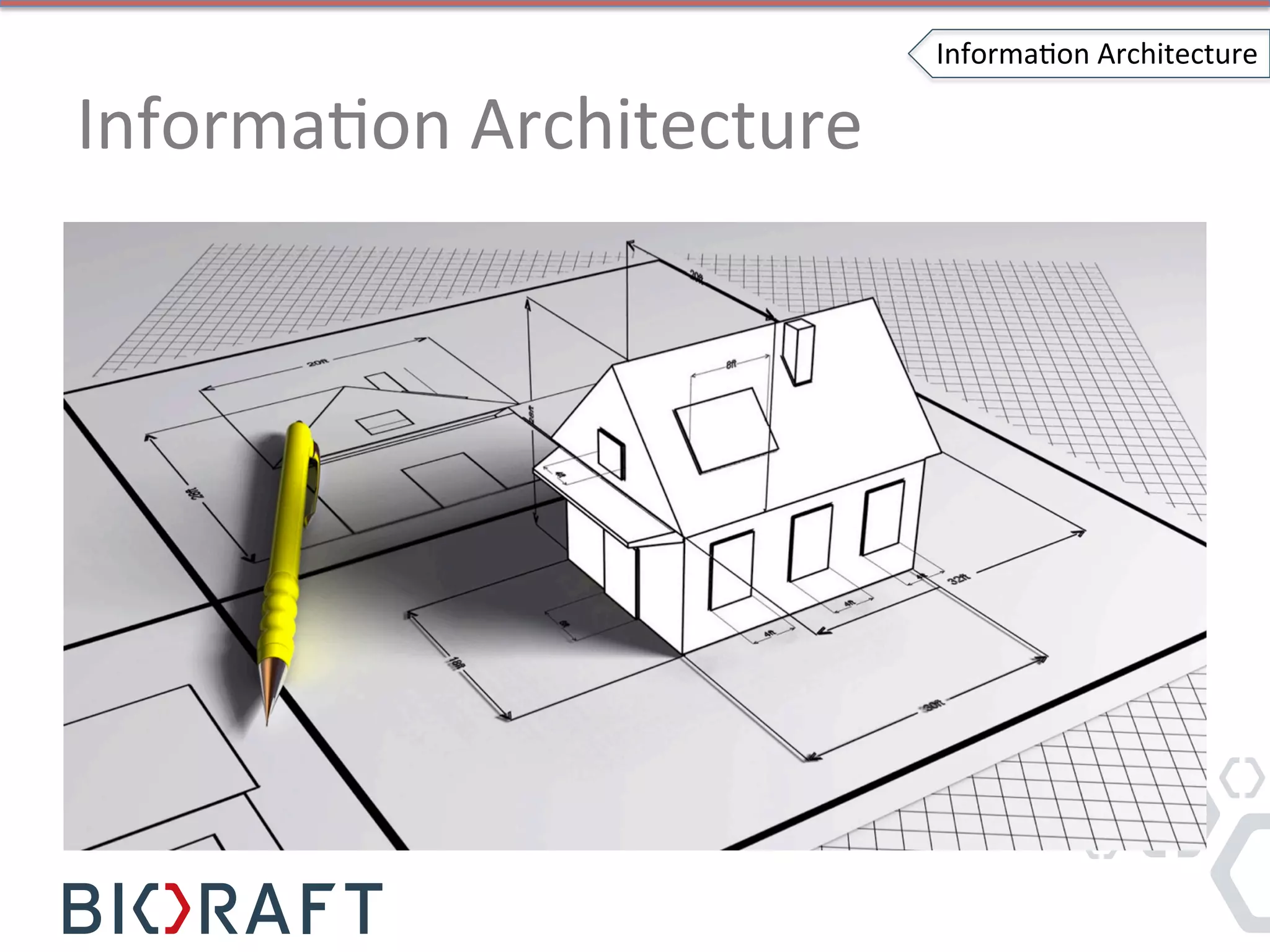 InformaIon	
  Architecture	
  
InformaIon	
  Architecture	
  
 