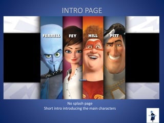 INTRO PAGE
No splash page
Short intro introducing the main characters
 