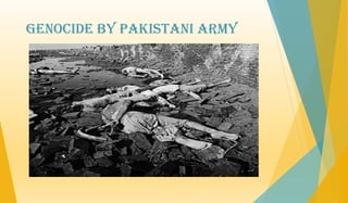 Genocide by pakistani army
 