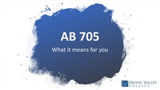 AB 705
What it means for you
 