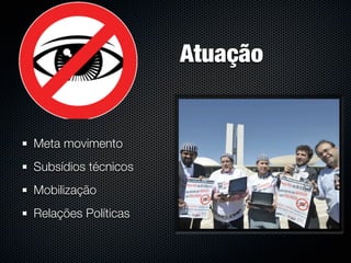 Atuação


Meta movimento
Subsídios técnicos
Mobilização
Relações Políticas
 