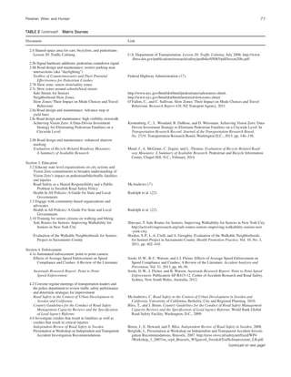 Fleisher, Wier, and Hunter 77
2.4 Shared-space area for cars, bicyclists, and pedestrians
Lesson 20: Trafﬁc Calming U.S. Department of Transportation. Lesson 20: Trafﬁc Calming. July 2006. http://www
.fhwa.dot.gov/publications/research/safety/pedbike/05085/pdf/lesson20lo.pdf.
2.5b Signal hardware additions: pedestrian countdown signal
2.8h Road design and maintenance: restrict parking near
intersections (aka “daylighting”)
Toolbox of Countermeasures and Their Potential
Effectiveness for Pedestrian Crashes
Federal Highway Administration (17).
2.7b Slow zone: senior slow/safety zones
2.7c Slow zones around schools/local streets
Safe Streets for Seniors http://www.nyc.gov/html/dot/html/pedestrians/safeseniors.shtml.
Neighborhood Slow Zones http://www.nyc.gov/html/dot/html/motorist/slowzones.shtml.
Slow Zones: Their Impact on Mode Choices and Travel
Behaviour
O’Fallon, C., and C. Sullivan. Slow Zones: Their Impact on Mode Choices and Travel
Behaviour. Research Report 438, NZ Transport Agency, 2011.
2.8a Road design and maintenance: Advance stop or
yield lines
2.8c Road design and maintenance: high visibility crosswalk
Achieving Vision Zero: A Data-Driven Investment
Strategy for Eliminating Pedestrian Fatalities on a
Citywide Level
Kronenberg, C., L. Woodard, B. DuBose, and D. Weissman. Achieving Vision Zero: Data-
Driven Investment Strategy to Eliminate Pedestrian Fatalities on a Citywide Level. In
Transportation Research Record: Journal of the Transportation Research Board,
No. 2519, Transportation Research Board, Washington D.C., 2015, pp. 146–156.
2.8b Road design and maintenance: enhanced sharrow
marking
Evaluation of Bicycle-Related Roadway Measures:
A Summary of Available Research
Mead, J., A. McGrane, C. Zegeer, and L. Thomas. Evaluation of Bicycle-Related Road-
way Measures: A Summary of Available Research. Pedestrian and Bicycle Information
Center, Chapel Hill, N.C., February 2014.
Section 3. Education
3.2 Educate state level organizations on city actions and
Vision Zero commitments to broaden understanding of
Vision Zero’s impact on pedestrian/bike/trafﬁc fatalities
and injuries
Road Safety as a Shared Responsibility and a Public
Problem in Swedish Road Safety Policy
McAndrews (7).
Health In All Policies: A Guide for State and Local
Governments
Rudolph et al. (22).
3.3 Engage with community-based organizations and
advocates
Health in All Policies: A Guide For State and Local
Governments
Rudolph et al. (22).
3.10 Training for senior citizens on walking and biking
Safe Routes for Seniors: Improving Walkability for
Seniors in New York City
Shin-pei, T. Safe Routes for Seniors: Improving Walkability for Seniors in New York City.
http://activelivingresearch.org/safe-routes-seniors-improving-walkability-seniors-new
-york-city.
Evaluation of the Walkable Neighborhoods for Seniors
Project in Sacramento County
Hooker, S.P., L.A. Cirill, and A. Geraghty. Evaluation of the Walkable Neighborhoods
for Seniors Project in Sacramento County. Health Promotion Practice, Vol. 10, No. 3,
2011, pp. 402–410.
Section 4. Enforcement
4.1e Automated enforcement: point to point camera
Effects of Average Speed Enforcement on Speed
Compliance and Crashes: A Review of the Literature
Soole, D.W., B.C. Watson, and J.J. Fleiter. Effects of Average Speed Enforcement on
Speed Compliance and Crashes: A Review of the Literature. Accident Analysis and
Prevention, Vol. 51, 2013, pp. 46–56.
Austroads Research Report: Point to Point
Speed Enforcement
Soole, D.W., J. Fleiter, and B. Watson. Austroads Research Report: Point to Point Speed
Enforcement. Publication AP-R415-12. Centre of Accident Research and Road Safety,
Sydney, New South Wales, Australia, 2012.
4.2 Convene regular meetings of transportation leaders and
the police department to review trafﬁc safety performance
and determine strategies for improvement
Road Safety in the Context of Urban Development in
Sweden and California
McAndrews, C. Road Safety in the Context of Urban Development in Sweden and
California. University of California, Berkeley, City and Regional Planning, 2010.
Country Guidelines for the Conduct of Road Safety
Management Capacity Reviews and the Speciﬁcation
of Lead Agency Reforms
Bliss, T., and J. Breen. Country Guidelines for the Conduct of Road Safety Management
Capacity Reviews and the Speciﬁcation of Lead Agency Reforms. World Bank Global
Road Safety Facility, Washington, D.C., 2009.
4.6 Investigate crashes that result in fatalities as well as
crashes that result in critical injuries
Independent Review of Road Safety in Sweden Breen, J., E. Howard, and T. Bliss. Independent Review of Road Safety in Sweden, 2008.
Presentation at Workshop on Independent and Transparent
Accident Investigation Recommendations
Bergfalk, L. Presentation at Workshop on Independent and Transparent Accident Investi-
gation Recommendations, Brussels, 2007. http://erso.swov.nl/safetynet/ﬁxed/WP4
/Workshop_3_2007/sn_wp4_Brussels_WSguest4_SwedishTrafﬁcInspectorate_LB.pdf.
TABLE 2 (continued) Matrix Sources
Document Link
(continued on next page)
 