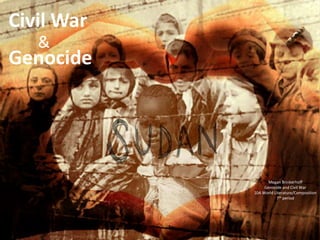 Megan Brinkerhoff
Genocide and Civil War
10A World Literature/Composition
7th period
Civil War
&
Genocide
 