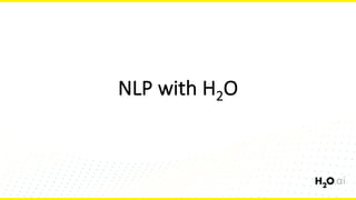 NLP	with	H2O
 