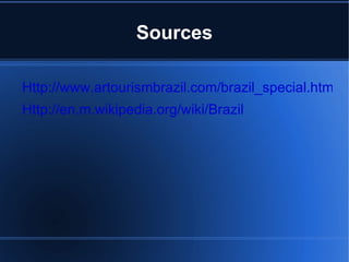 Pico da Neblina is the highest point in Brazil. (9,823 feet high) 