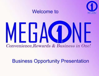 Welcome to 
Business Opportunity Presentation 
 