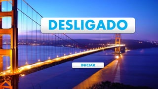 DESLIGADO
INICIAR
 