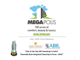 1
“One of the Top 100 Townships in India”
“Awarded Best Integrated Township in Pune – 2014”
 